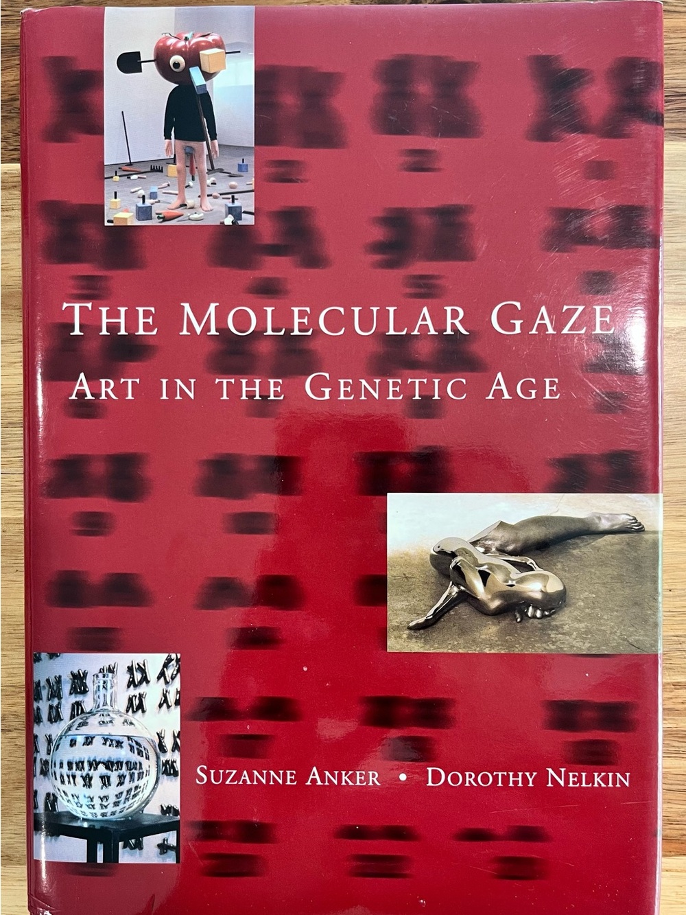The Molecular Gaze: Art in the Genetic Age by Suzanne Anker and Dorothy Nelkin